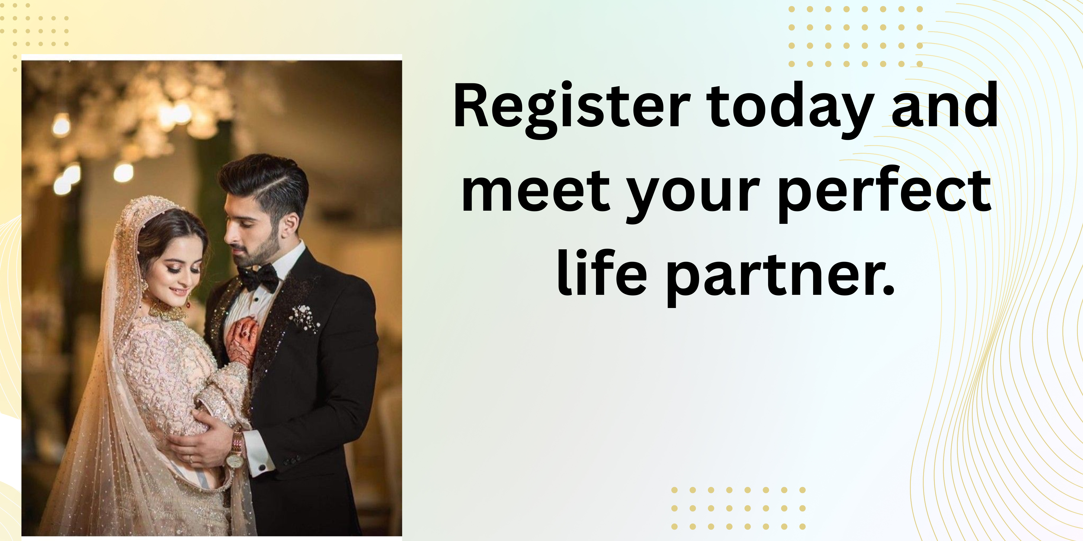 Register today and meet your perfect life partner